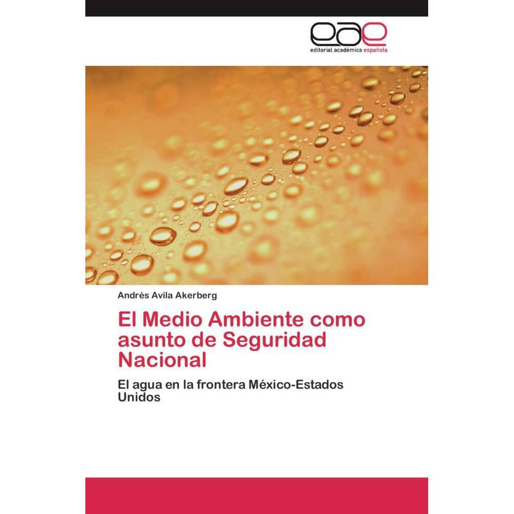El Medio Ambiente como asunto de Seguridad Nacional, Fachbücher von Andrés Avila Akerberg