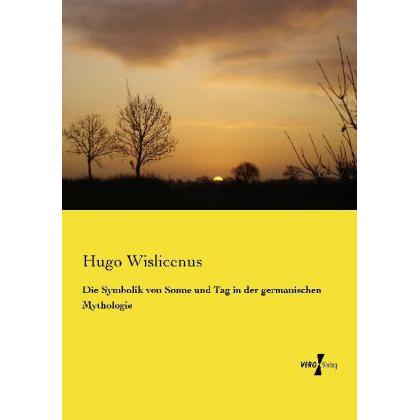 Die Symbolik von Sonne und Tag in der germanischen Mythologie, Fachbücher von Hugo Wislicenus