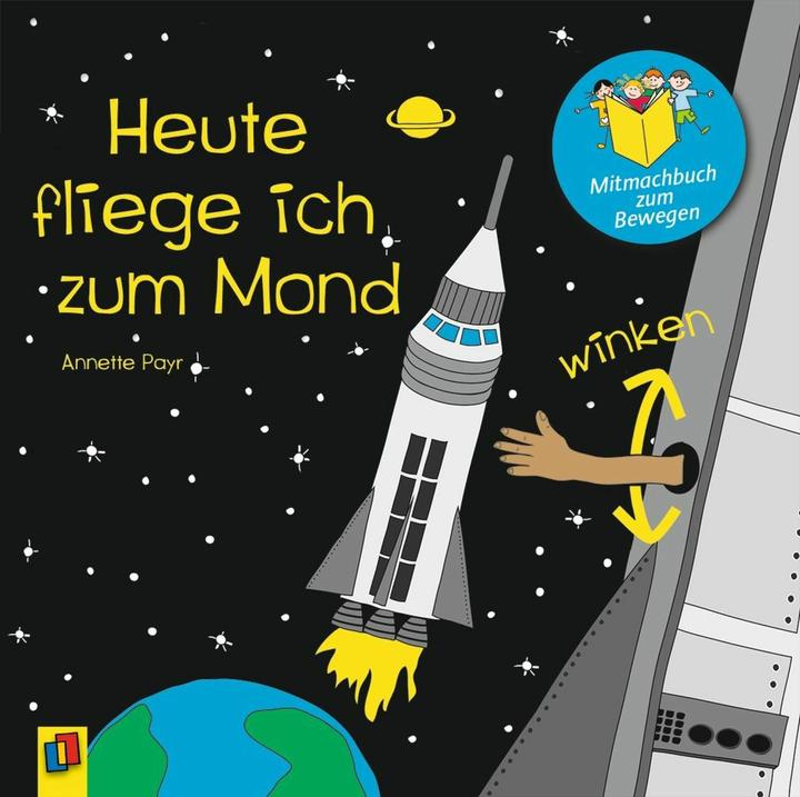 Heute fliege ich zum Mond (Deutsch, Annette Payr, 2018)