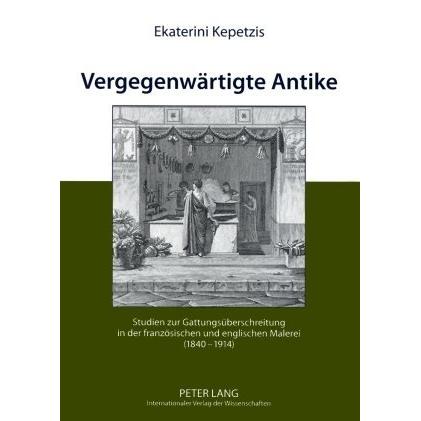 Vergegenwärtigte Antike, Fachbücher von Ekaterini Kepetzis