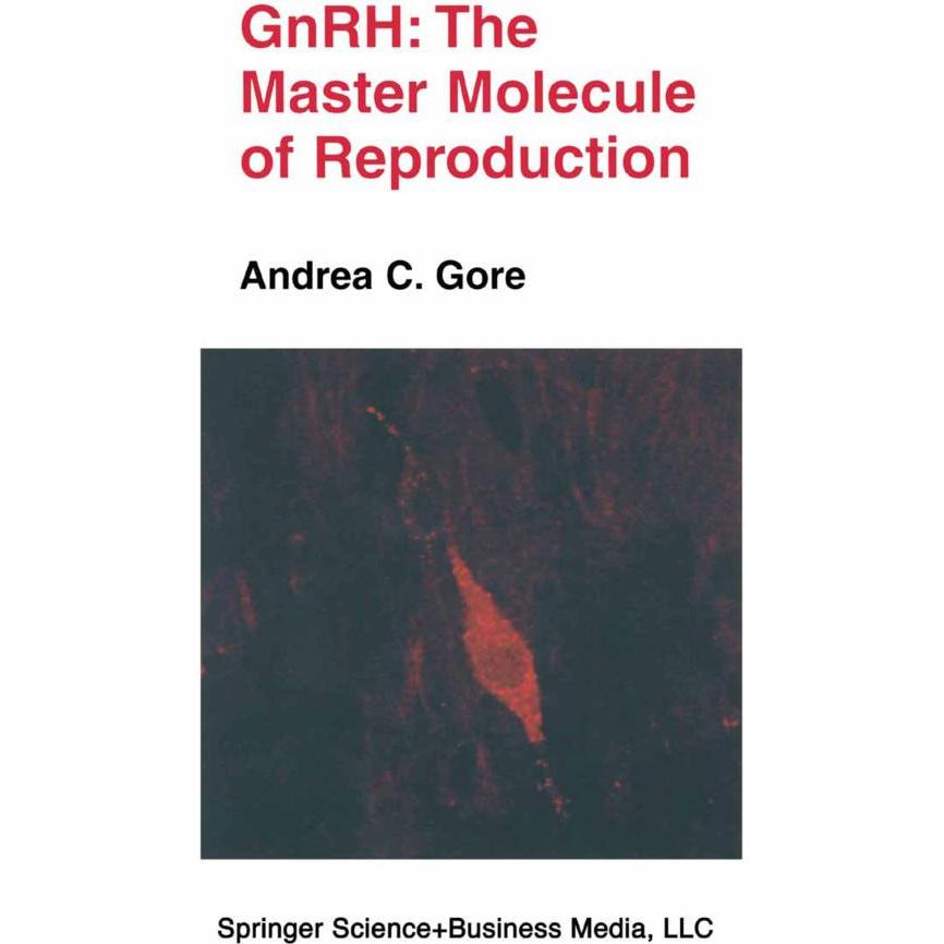 GnRH: The Master Molecule of Reproduction, Fachbücher von Andrea C. Gore