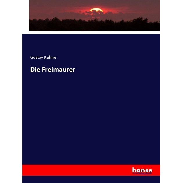 Die Freimaurer, Fachbücher von Gustav Kühne
