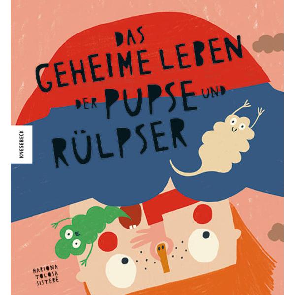 Das geheime Leben der Pupse und Rülpser, Kinderbücher von Ebi Naumann, Mariona Tolosa Sisteré