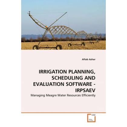 Irrigation Planning, Scheduling And Evaluation Software - Irpsaev, Fachbücher von Aftab Azhar