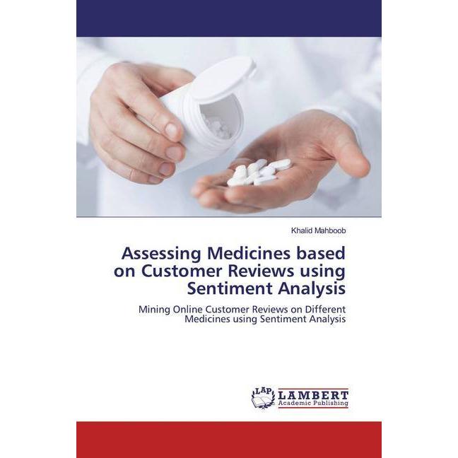 Assessing Medicines based on Customer Reviews using Sentiment Analysis, Fachbücher von Khalid Mahboob