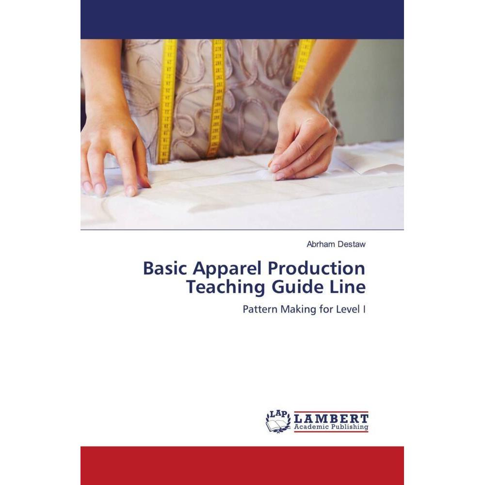 Basic Apparel Production Teaching Guide Line, Fachbücher von Abrham Destaw