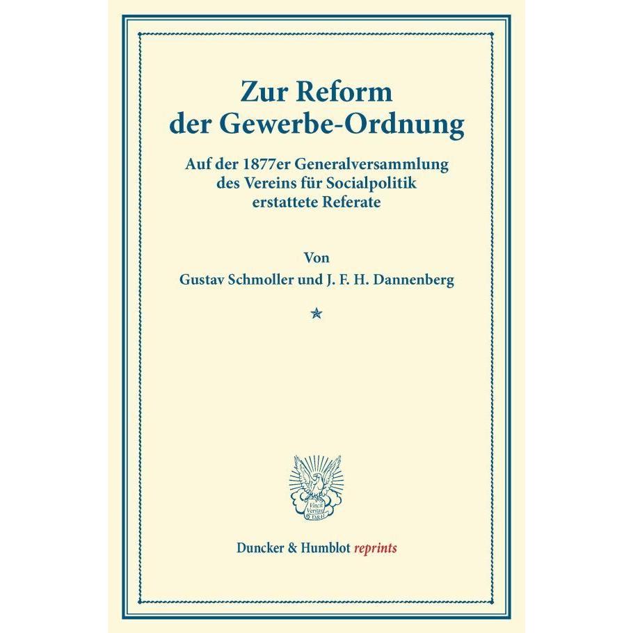 Zur Reform der Gewerbe-Ordnung., Fachbücher von Gustav Schmoller, J. F. H. Dannenberg