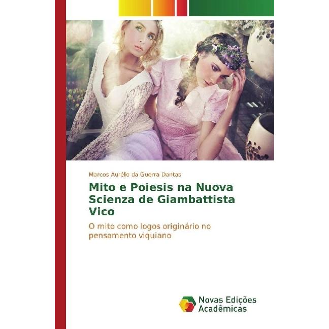 Mito e Poiesis na Nuova Scienza de Giambattista Vico, Sachbücher von Marcos Aurélio da Guerra Dantas