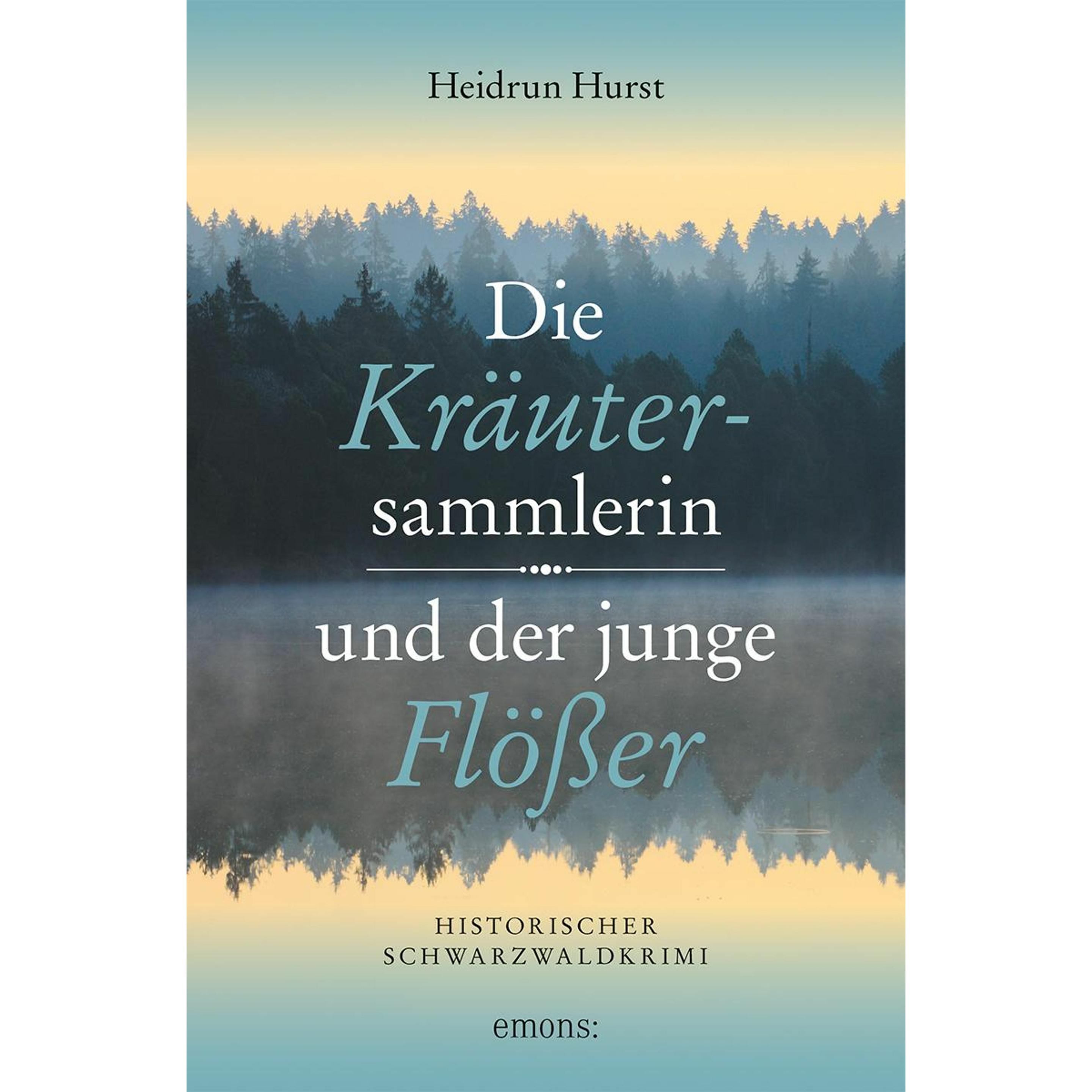Die Kräutersammlerin und der junge Flösser, Belletristik von Heidrun Hurst