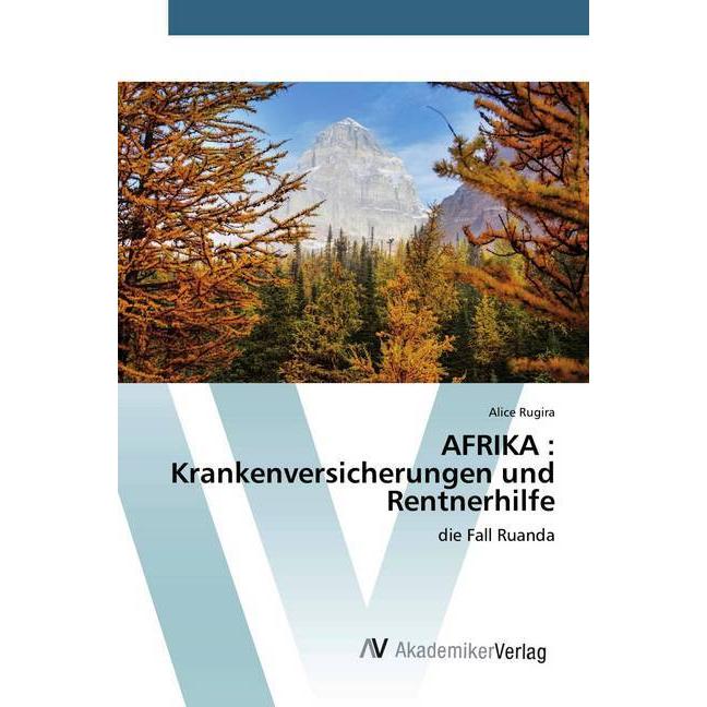 AFRIKA : Krankenversicherungen und Rentnerhilfe, Fachbücher von Alice Rugira