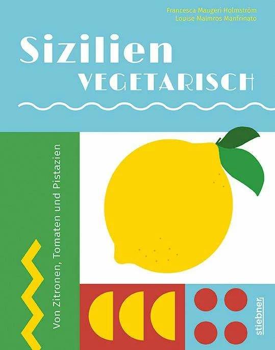 Actual product image Sizilien vegetarisch (German, Elena Teuffer, Francesca Maugeri Holmstrm, Louise Malmros Manfrinato, 2023)