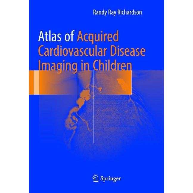 Atlas of Acquired Cardiovascular Disease Imaging in Children, Fachbücher von MD, Randy Ray Richardson