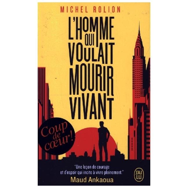 L'homme qui voulait mourir vivant, Belletristik von Rolion Michel