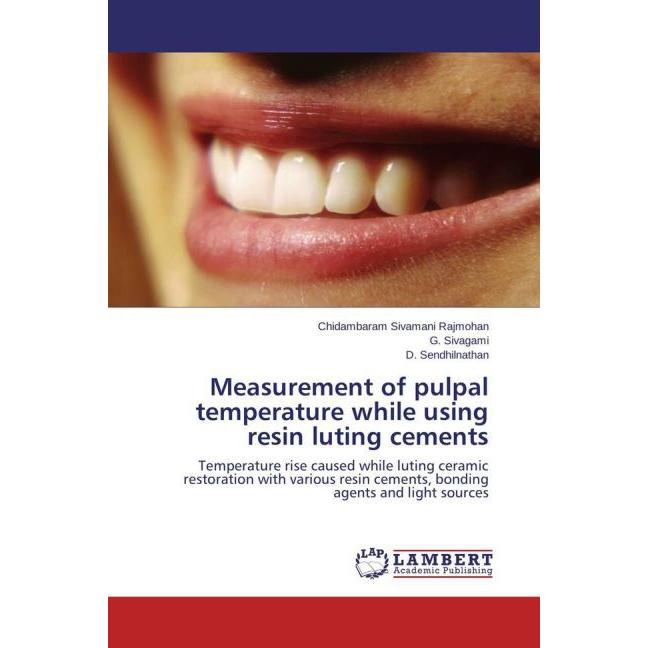 Measurement of pulpal temperature while using resin luting cements, Fachbücher von G. Sivagami, Chidambaram Sivamani Raj...