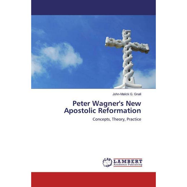 Peter Wagner's New Apostolic Reformation, Sachbücher von John-Malick G. Gnali