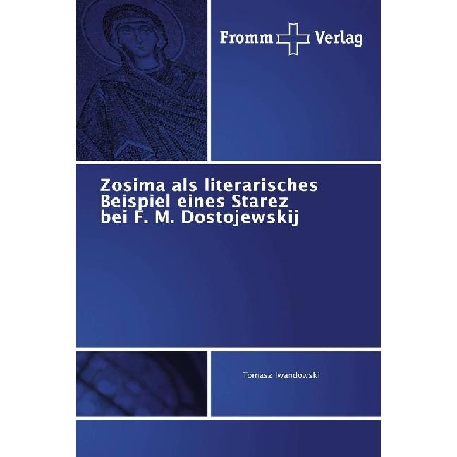 Zosima als literarisches Beispiel eines Starez bei F. M. Dostojewskij, Fachbücher von Tomasz Iwandowski