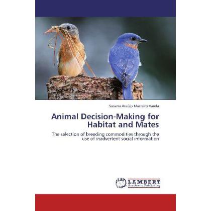 Animal Decision-Making for Habitat and Mates, Fachbücher von Susana Araújo Marreiro Varela