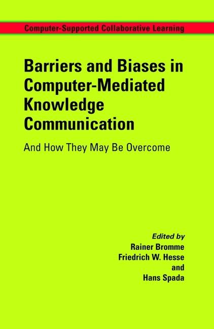Barriers and Biases in Computer-Mediated Knowledge Communication (Friedrich W. Hesse, Hans Spada, Rainer Bromme, 2010)