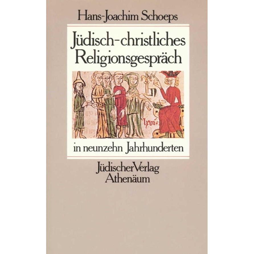 Jüdisch-christliches Religionsgespräch in neunzehn Jahrhunderten, Fachbücher von Hans-Joachim Schoeps