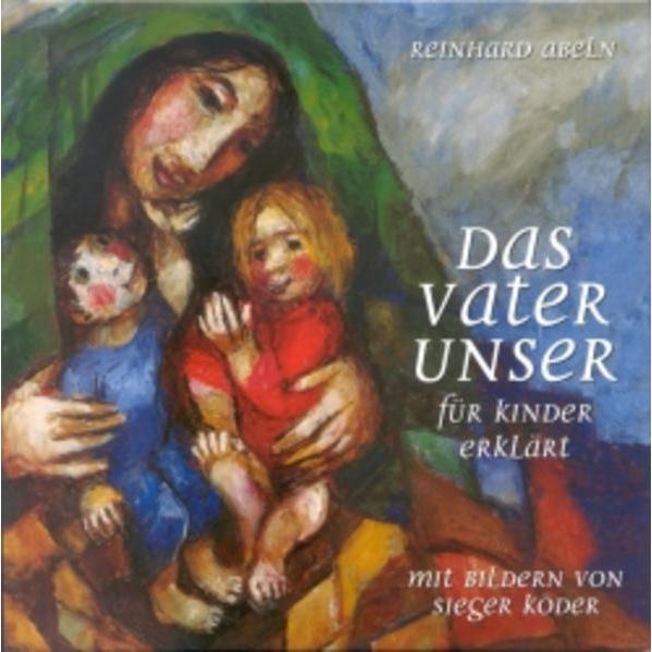 Das Vaterunser für Kinder erklärt, Kinderbücher von Reinhard Abeln