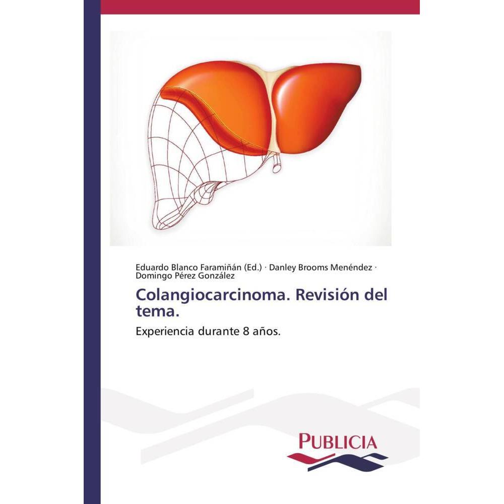 Colangiocarcinoma. Revisión del tema., Fachbücher von Danley Brooms Menéndez, Domingo Pérez González