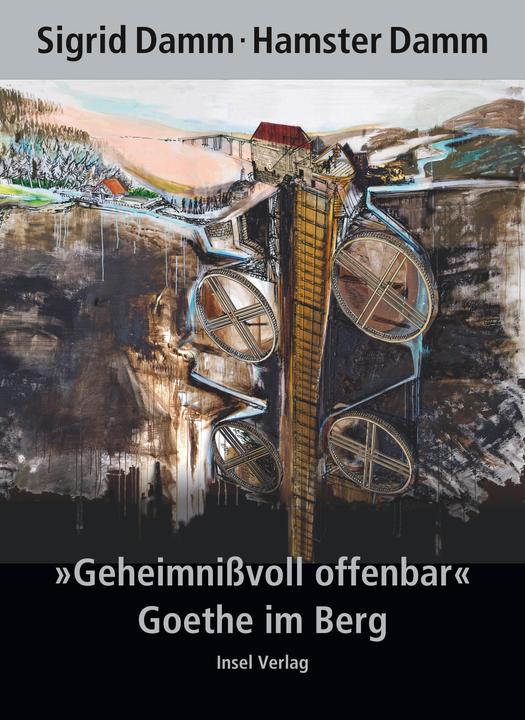 Produktbild Geheimnissvoll offenbar. Goethe im Berg (Deutsch, Hamster Damm, Sigrid Damm, 2009)