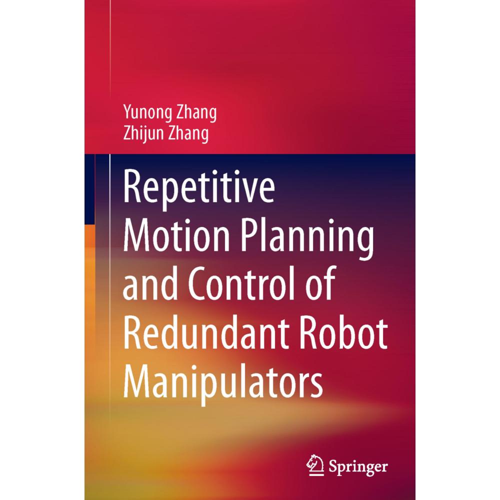 Repetitive Motion Planning and Control of Redundant Robot Manipulators, Fachbücher von Yunong Zhang, Zhijun Zhang