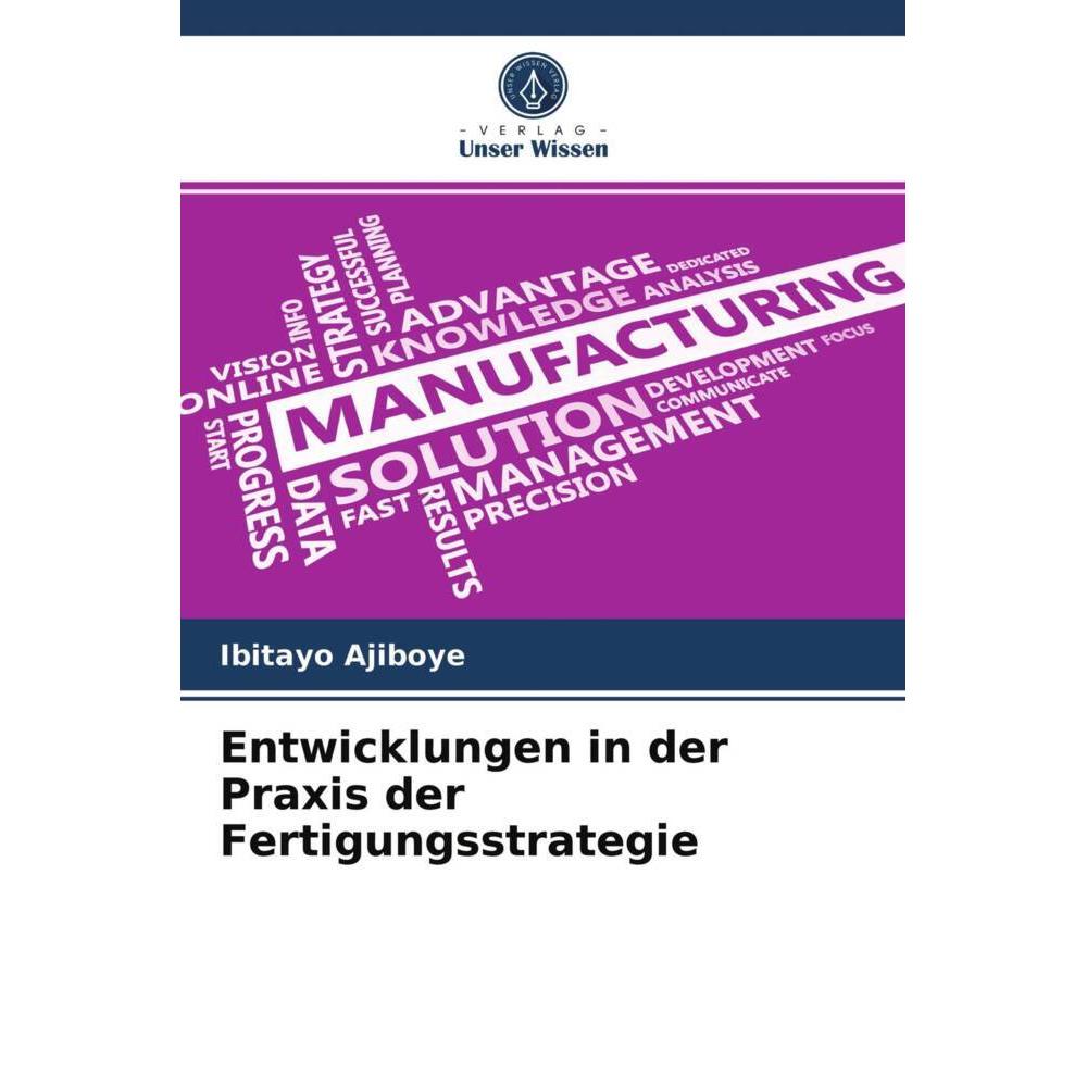 Entwicklungen in der Praxis der Fertigungsstrategie, Fachbücher von Ibitayo Ajiboye