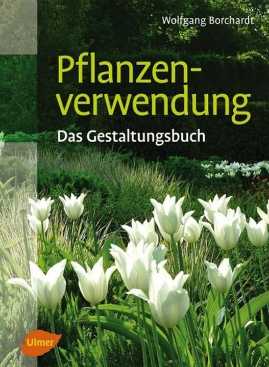 Actual product image Pflanzenverwendung - Das Gestaltungsbuch (German, Wolfgang Borchardt, 2013)