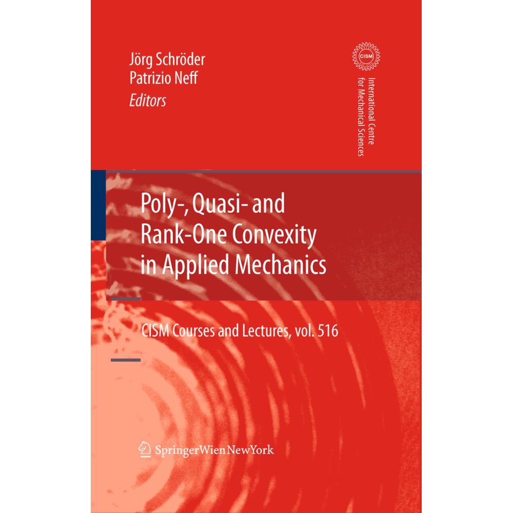 Poly-, Quasi- and Rank-One Convexity in Applied Mechanics, Fachbücher von Jörg Schröder, Patrizio Neff