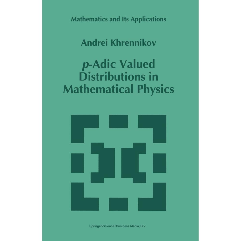 p-Adic Valued Distributions in Mathematical Physics, Fachbücher von Andrei Y. Khrennikov