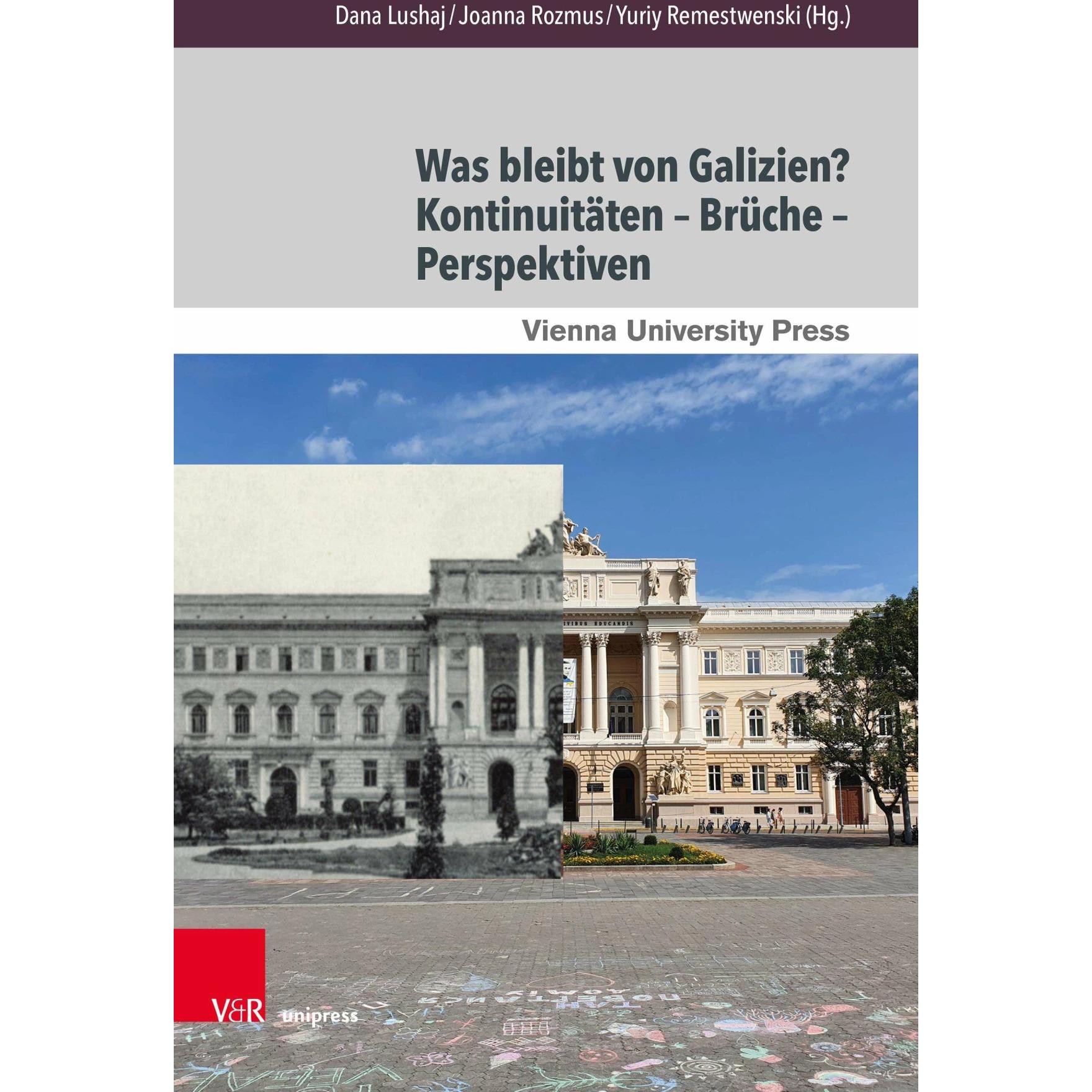 Was bleibt von Galizien? Kontinuitäten - Brüche - Perspektiven, Fachbücher von Jakob Mischke, Dana Lushaj, Yuriy Remestw...