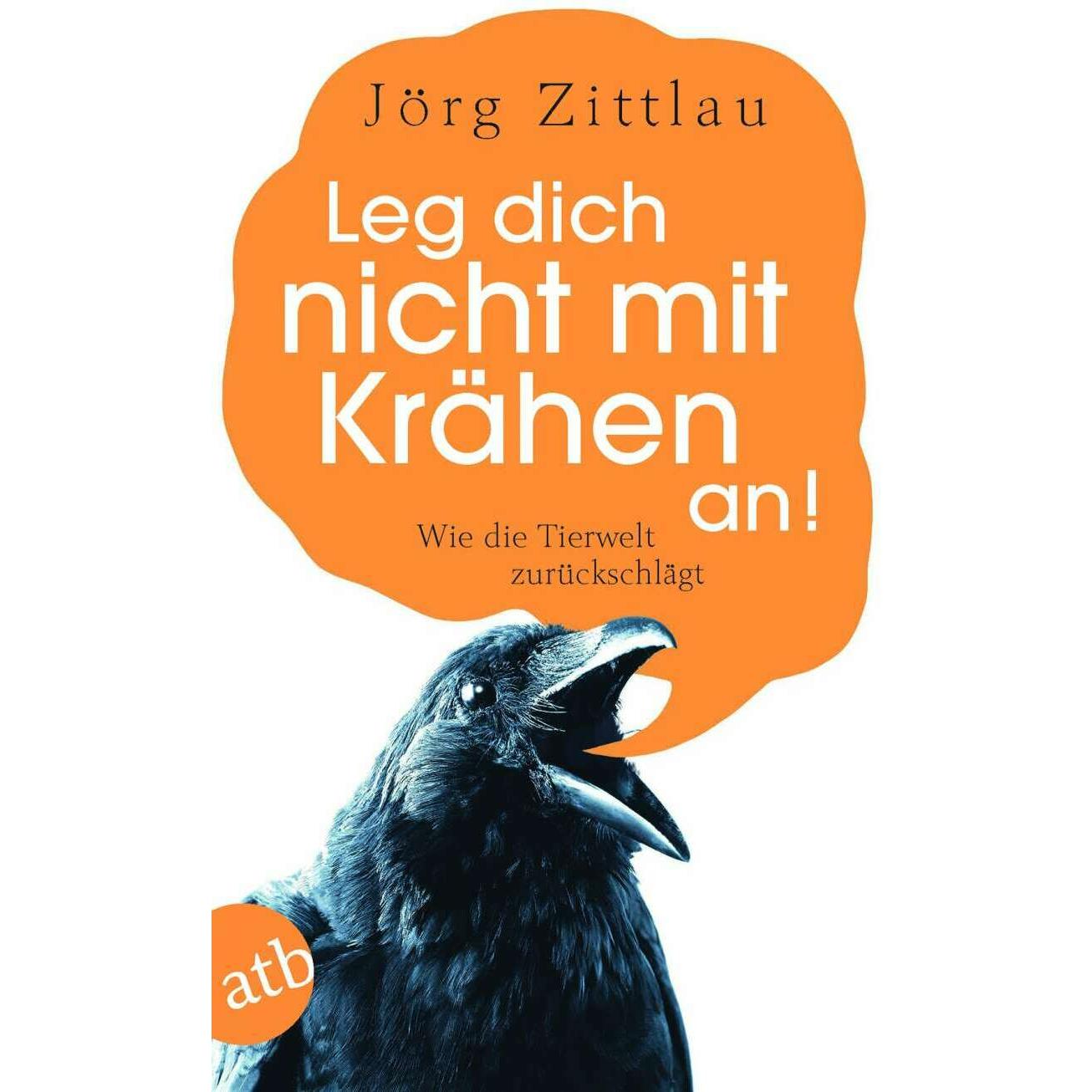 Leg dich nicht mit Krähen an!, Ratgeber von Jörg Zittlau