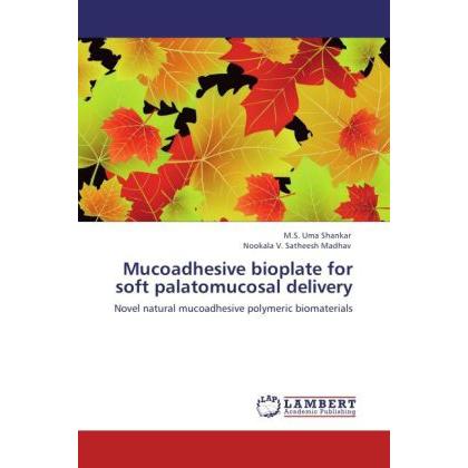 Mucoadhesive bioplate for soft palatomucosal delivery, Fachbücher