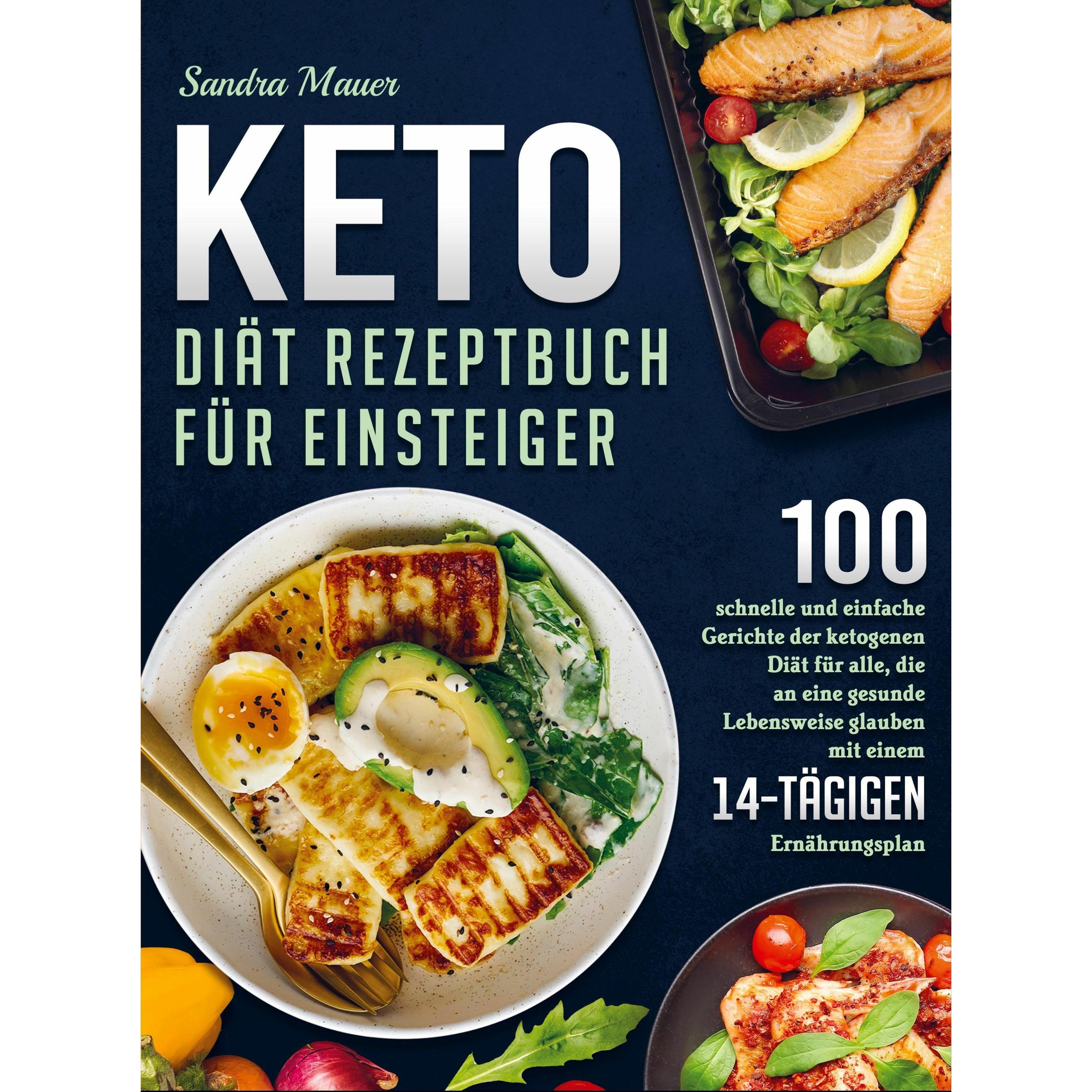 Sandra Mauer:Keto Diät Rezeptbuch für, Ratgeber von Sandra Mauer