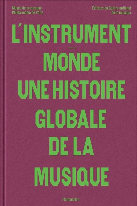 L'instrument-monde : une histoire globale de la musique (French, Collectif, 2025)