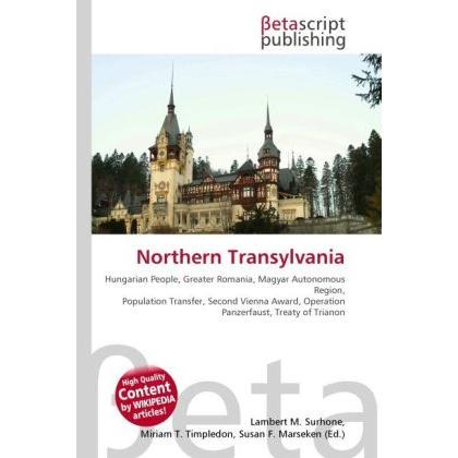 Northern Transylvania, Fachbücher von Lambert M. Surhone, Miriam T. Timpledon, Susan F. Marseken