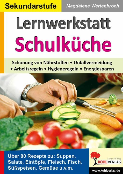 Produktbild Lernwerkstatt Schulküche Über 80 Rezepte zu Suppen, Salaten, Eintöpfen, Fleisch, Fisch, Gemüse u.v.m (Deutsch, Magdalene Wertenbroch, 2009)