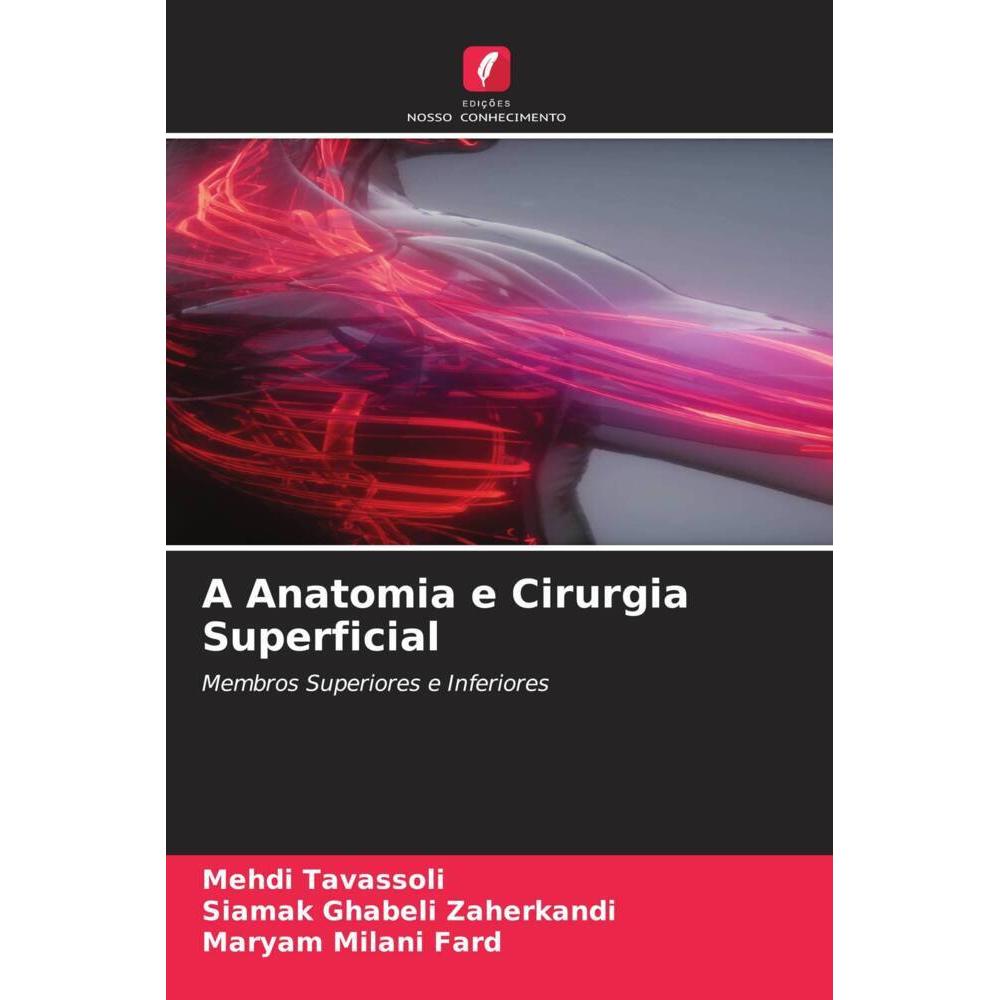 A Anatomia e Cirurgia Superficial, Fachbücher von Maryam Milani Fard, Mehdi Tavassoli, Siamak Ghabeli Zaherkandi