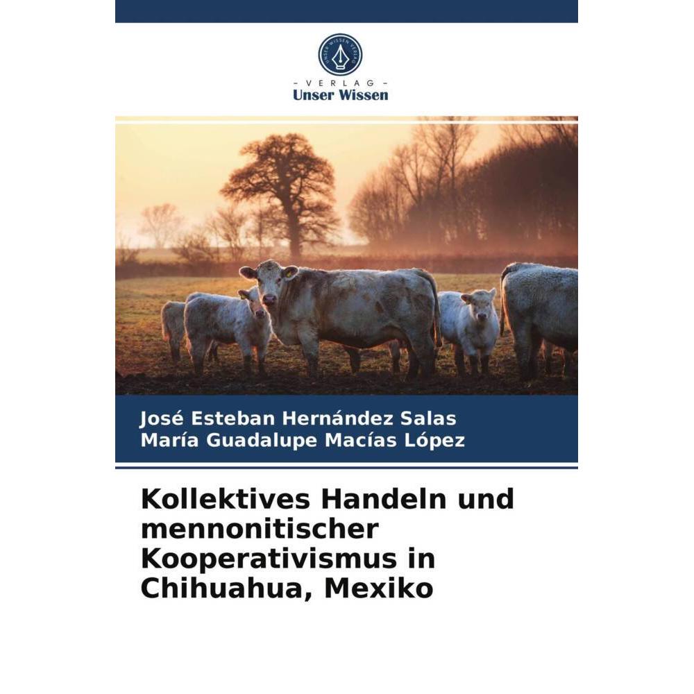 Kollektives Handeln und mennonitischer Kooperativismus in Chihuahua, Mexiko, Fachbücher von María Guadalupe Macías López...