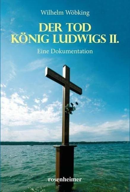 Produktbild Der Tod König Ludwigs II (Deutsch, Wilhelm Wöbking, 2011)