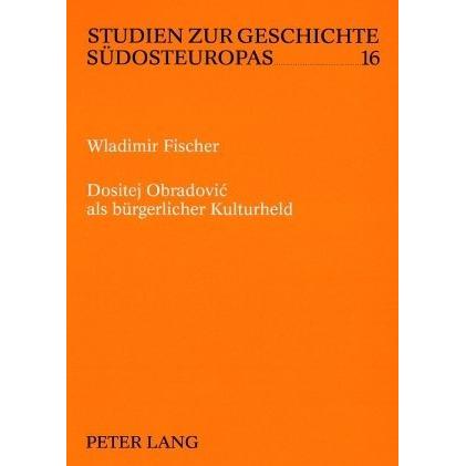 Thumbnail - Dositej Obradovic als bürgerlicher Kulturheld, Fachbücher von Wladimir Fischer