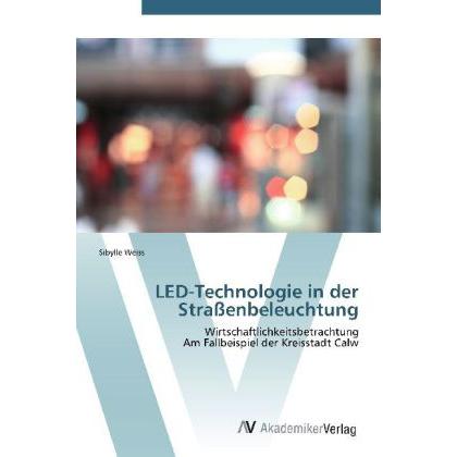 LED-Technologie in der Strassenbeleuchtung, Fachbücher von Sibylle Weiss