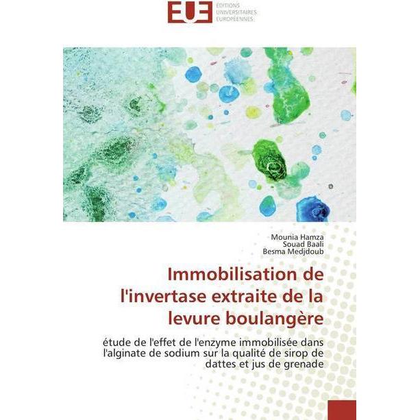 Immobilisation de l'invertase extraite de la levure boulangère, Fachbücher von Souad Baali, Besma Medjdoub, Mounia Hamza
