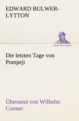 Produktbild Die letzten Tage von Pompeji (Übersetzt von Wilhelm Cremer) (Deutsch, Edward George Bulwer-Lytton, 2012)