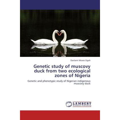 Genetic study of muscovy duck from two ecological zones of Nigeria, Fachbücher