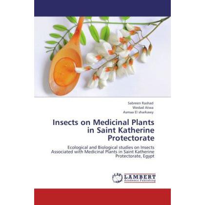 Insects on Medicinal Plants in Saint Katherine Protectorate, Fachbücher von Wedad Atwa, Asmaa El sharkawy, Sabreen Rasha...