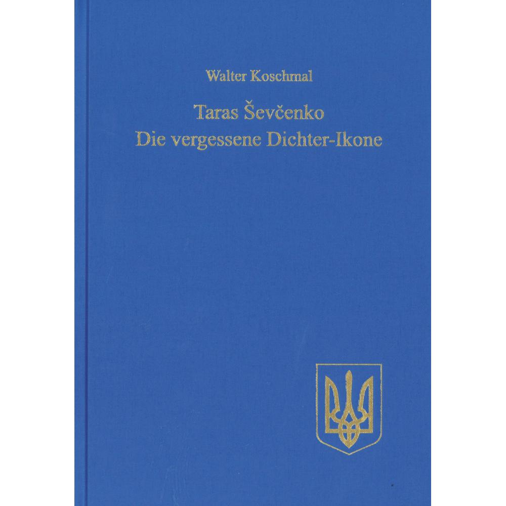 Taras Sevcenko: Die vergessene Dichter-Ikone, Fachbücher von Walter Koschmal