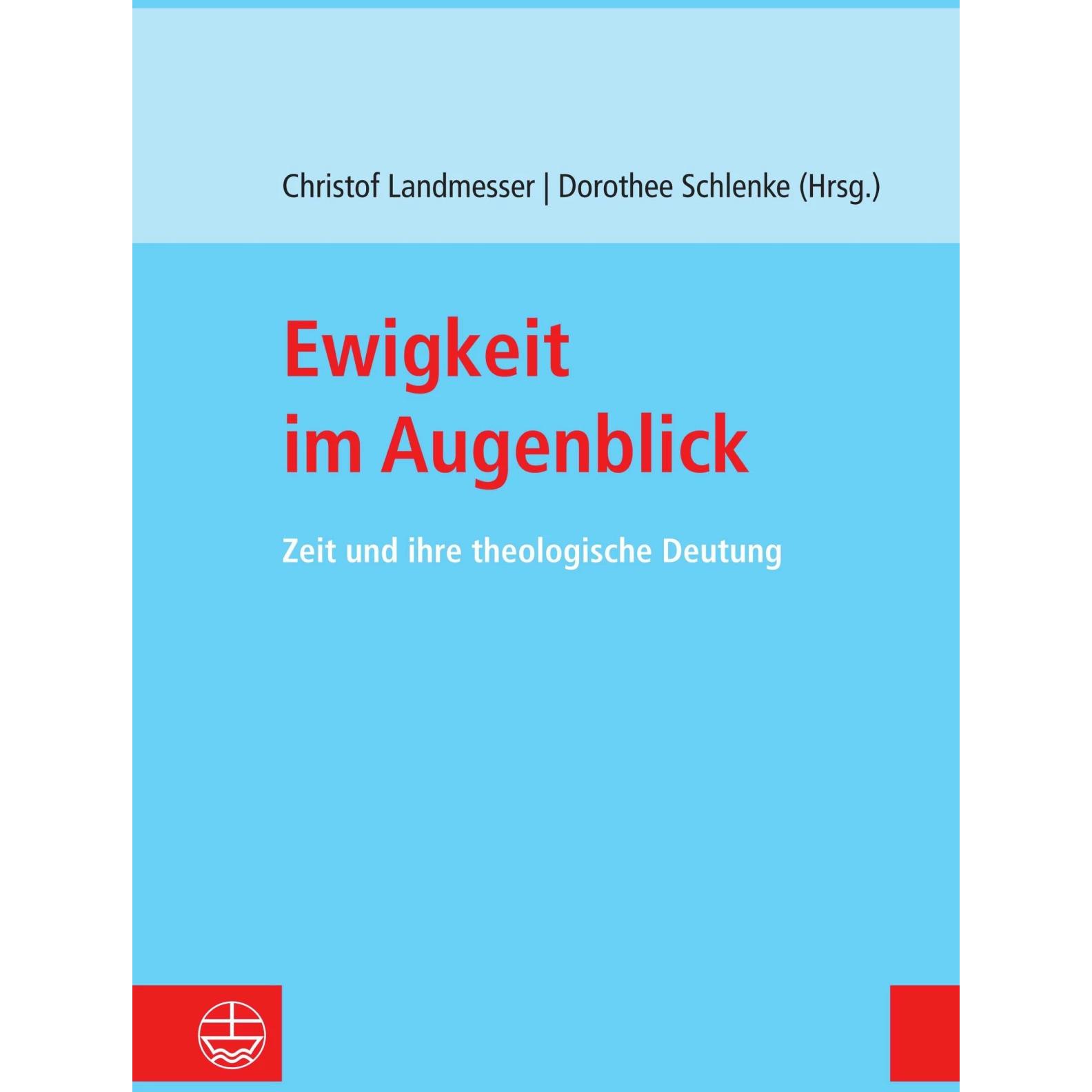 Ewigkeit im Augenblick, Fachbücher von Christof Landmesser, Dorothee Schlenke