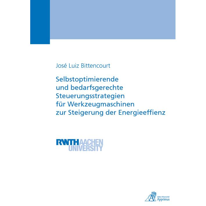 Selbstoptimierende und bedarfsgerechte Steuerungsstrategien für Werkzeugmaschinen zur Steigerung der, Fachbücher von Jos...